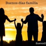Buenos días familia